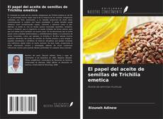 Portada del libro de El papel del aceite de semillas de Trichilia emetica