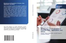 Bookcover of Monitoring and Evaluation in Practice: Data, Application, and Ethics