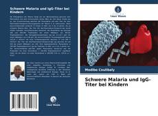 Обложка Schwere Malaria und IgG-Titer bei Kindern