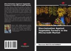 Bookcover of Discrimination Against Vegetable Farmers in the Microcredit Market