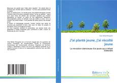 J'ai planté jeune, j'ai récolté jeune kitap kapağı
