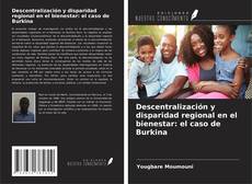 Borítókép a  Descentralización y disparidad regional en el bienestar: el caso de Burkina - hoz