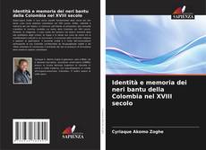 Identità e memoria dei neri bantu della Colombia nel XVIII secolo kitap kapağı