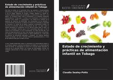 Estado de crecimiento y prácticas de alimentación infantil en Tobago kitap kapağı
