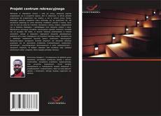 Portada del libro de Projekt centrum rekreacyjnego