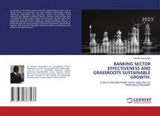 BANKING SECTOR EFFECTIVENESS AND GRASSROOTS SUSTAINABLE GROWTH:的封面
