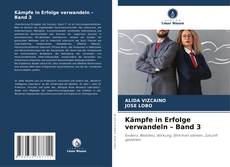 Portada del libro de Kämpfe in Erfolge verwandeln – Band 3