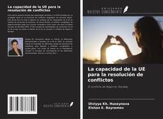 Couverture de La capacidad de la UE para la resolución de conflictos