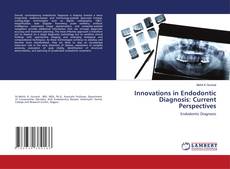 Capa do livro de Innovations in Endodontic Diagnosis: Current Perspectives 