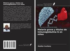 Capa do livro de Malaria grave y títulos de inmunoglobulina G en niños 