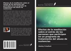 Efectos de la meditación sobre el estrés de las personas que participan en un programa de tratamiento del abuso de sustancias kitap kapağı
