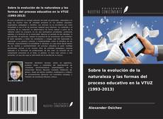 Sobre la evolución de la naturaleza y las formas del proceso educativo en la VTUZ (1993-2013)的封面