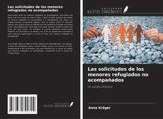 Portada del libro de Las solicitudes de los menores refugiados no acompañados
