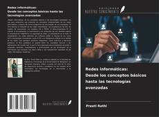 Couverture de Redes informáticas: Desde los conceptos básicos hasta las tecnologías avanzadas