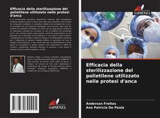 Efficacia della sterilizzazione del polietilene utilizzato nelle protesi d'anca kitap kapağı