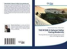Couverture de THE M'ZAB: A Saharan Valley Facing Modernity