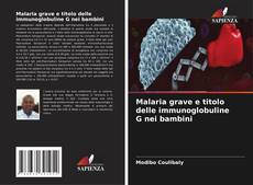 Copertina di Malaria grave e titolo delle immunoglobuline G nei bambini