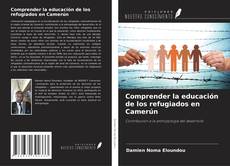 Comprender la educación de los refugiados en Camerún的封面