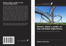 Portada del libro de Dinero, datos y poder en una sociedad algorítmica