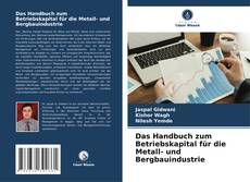 Portada del libro de Das Handbuch zum Betriebskapital für die Metall- und Bergbauindustrie