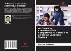 Bookcover of On Teaching Communicative Competence in German as a Foreign Language Classes