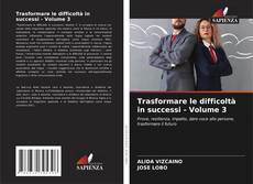 Portada del libro de Trasformare le difficoltà in successi - Volume 3