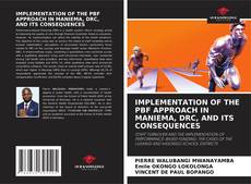 Couverture de IMPLEMENTATION OF THE PBF APPROACH IN MANIEMA, DRC, AND ITS CONSEQUENCES