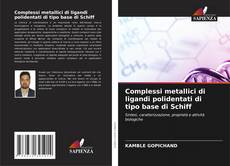 Complessi metallici di ligandi polidentati di tipo base di Schiff kitap kapağı