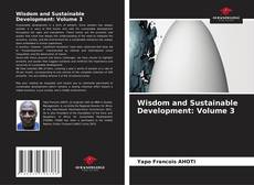 Couverture de Wisdom and Sustainable Development: Volume 3