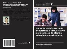 Buchcover von Sobre la enseñanza de la competencia comunicativa en las clases de alemán como lengua extranjera