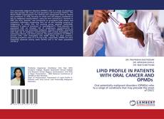 LIPID PROFILE IN PATIENTS WITH ORAL CANCER AND OPMDs的封面