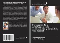 Обложка Percepción de la satisfacción en la comunicación y calidad de vida laboral