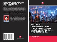 Couverture de ANÁLISE DA TRANSFERÊNCIA DE CONTACTO NO WIMAX MÓVEL NUMA REDE SEM FIOS HOMOGÉNEA