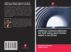 Buchcover von Aditivos antimicrobianos de ZnO nano para tintas epóxi e acrílicas