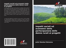 Bookcover of Impatti sociali ed economici della partecipazione delle donne rurali ai progetti