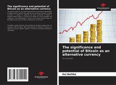 Copertina di The significance and potential of Bitcoin as an alternative currency