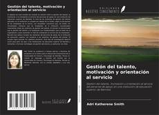 Gestión del talento, motivación y orientación al servicio kitap kapağı