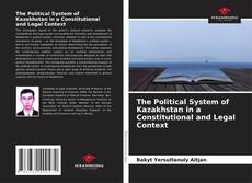 Borítókép a  The Political System of Kazakhstan in a Constitutional and Legal Context - hoz