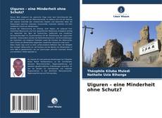 Обложка Uiguren – eine Minderheit ohne Schutz?