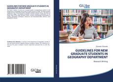 Bookcover of GUIDELINES FOR NEW GRADUATE STUDENTS IN GEOGRAPHY DEPARTMENT