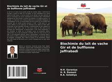 Bookcover of Biochimie du lait de vache Gir et de bufflonne Jaffrabadi