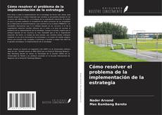 Capa do livro de Cómo resolver el problema de la implementación de la estrategia 