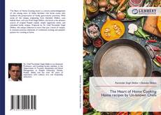 Bookcover of The Heart of Home Cooking Home recipes by Un-known Chefs