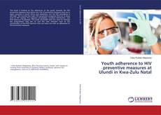 Copertina di Youth adherence to HIV preventive measures at Ulundi in Kwa-Zulu Natal
