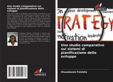 Uno studio comparativo sui sistemi di pianificazione dello sviluppo的封面