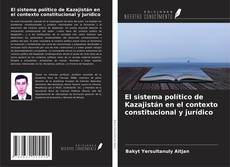 Buchcover von El sistema político de Kazajistán en el contexto constitucional y jurídico