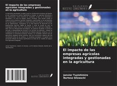 Capa do livro de El impacto de las empresas agrícolas integradas y gestionadas en la agricultura 