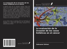 La evaluación de la invasión de los vasos linfáticos en el cáncer的封面