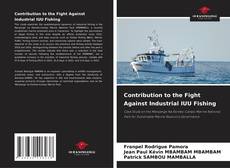 Borítókép a  Contribution to the Fight Against Industrial IUU Fishing - hoz