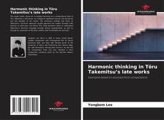 Borítókép a  Harmonic thinking in Tōru Takemitsu’s late works - hoz